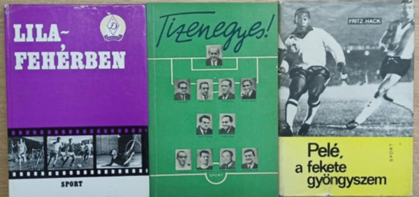 Fritz Hack, Lvai Bla  Tabi Lszl (szerk.) - 3 db focis ktet: Tizenegyes! - Pel, a fekete gyngyszem - Lila-fehrben