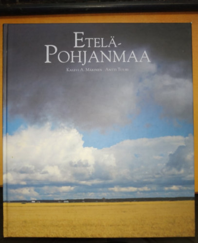 Kalevi A. M�kinen Antti Tuuri - Etela-Pohjanmaa