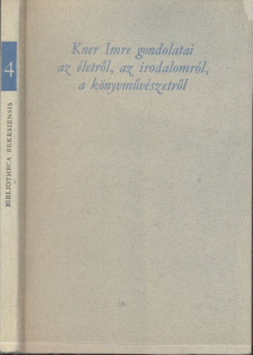 Papp Jnos  (szerk.) - Kner Imre gondolatai az letrl, az irodalomrl, a knyvmvszetrl (Bibliotheca Bekesiensis 4.)- szmozott
