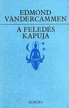 Edmond Vandercammen - A feled�s kapuja