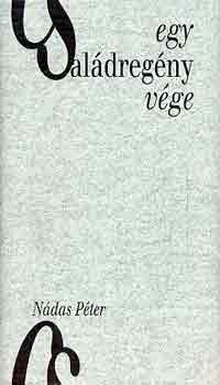 Nádas Péter - Egy családregény vége