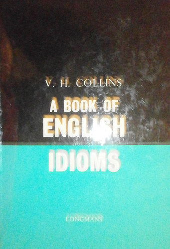 V. H. Collins - A Book of English Idioms
