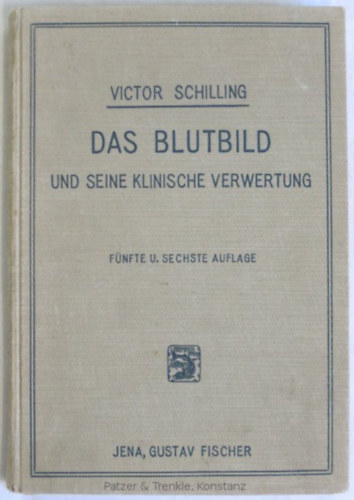 Victor Schilling - Das Blutbild und seine klinische Verwertung (A vérkép és klinikai alkalmazása német nyelven)
