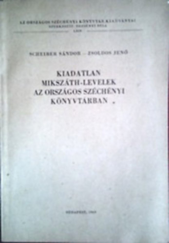 Scheiber S�ndor- Zsoldos Jen� - Kiadatlan Miksz�th-levelek az Orsz�gos Sz�ch�nyi K�nyvt�rban