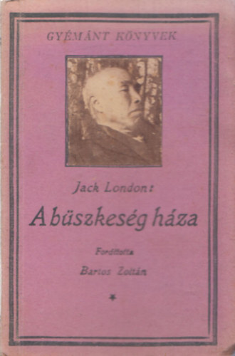 Jack London - A bszkesg hza