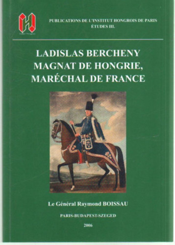 Raymond Boissau - Ladislas Bercheny magnat de Hongrie, marchal de France