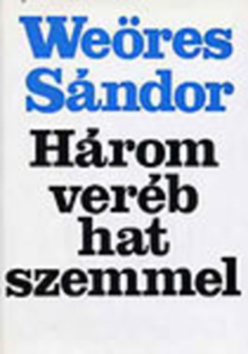 We�res S�ndor  (�ssze�ll.) - H�rom ver�b hat szemmel I-II.