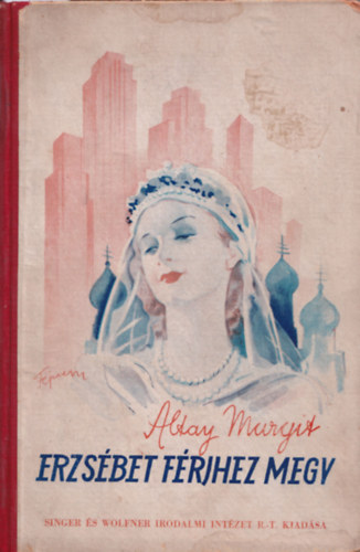 Altay Margit - Erzsbet frjhez megy (Regny fiatal lenyok szmra)