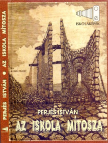 Perjés István - Az iskola mítosza - Az iskola társadalompedagógiai értelmezése