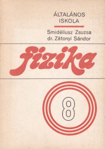 Smidliusz Zsuzsa - dr. Ztonyi Sndor - Fizika 8. - Energia II. (ltalnos iskola)