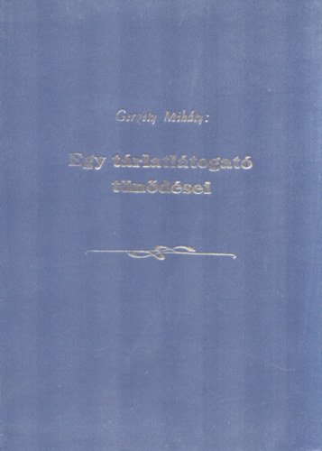 Gergelyi Mihály - Egy tárlatlátogató tűnődései