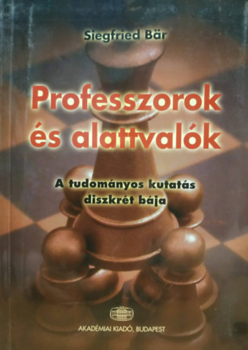Siegfried Br - Professzorok s alattvalk - A tudomnyos kutats diszkrt bja