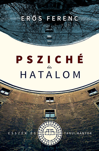 Erős Ferenc - Psziché és hatalom