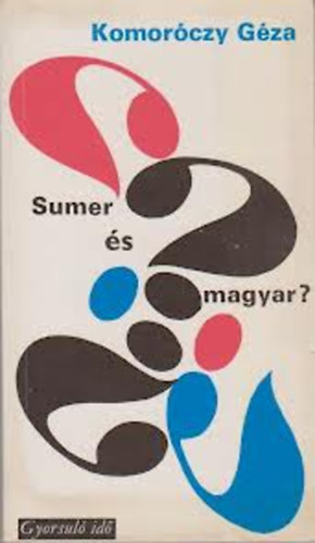Komor�czy G�za - Sumer �s magyar?