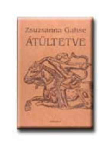 Zsuzsanna Gahse - �t�ltetve (Meghasonul�st�rt�net)