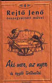 Rejtő Jenő - Aki mer, az nyer és egyéb történetek