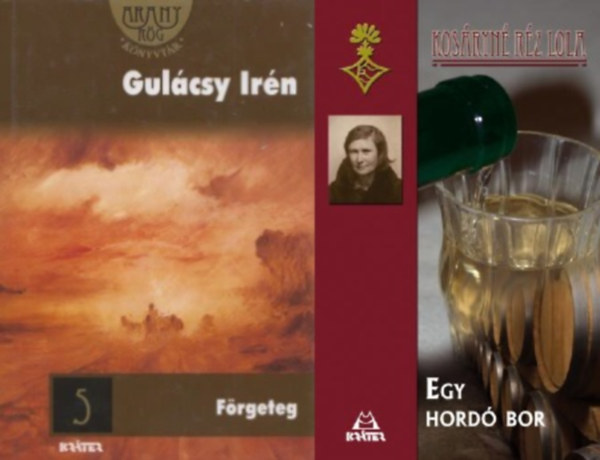 Kosryn Rz Lola Gulcsy Irn - Klasszikus rnk regnyei : Frgeteg  + Egy hord bor (2 m)