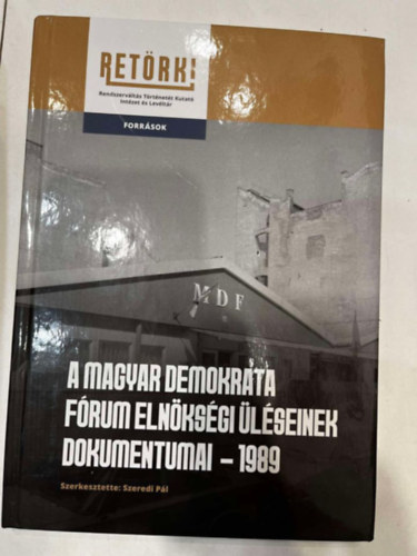 Szeredi P�l  (szerk.) - A magyar demokrata f�rum eln�ks�gi �l�s�nek dokumentumai - 1989