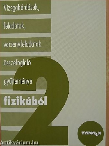 Baranyi K�roly; H. Dvor�k Cec�lia; Holics L�szl�; Hompothn� Sz�n�si Laura; Horv�th G�bor; Tak�cs Lajos; T�th B�lint; T�th L�szl� - Vizsgak�rd�sek, feladatok, versenyfeladatok �sszefoglal� gy�jtem�nye fizik�b�l 2.