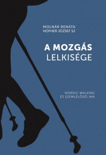 Molnár Renáta; Hofher József SJ - A mozgás lelkisége