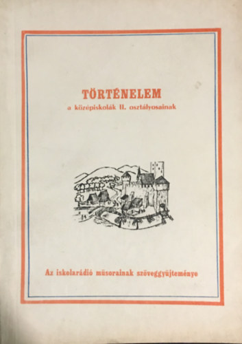 S�ndor Gy�rgyn� (Szerk.) Husz�r Tiborn� (szerk.) - T�rt�nelem a k�z�piskol�k II. oszt�lyosainak