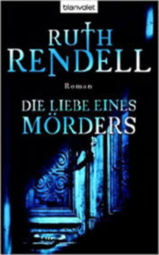Ruth Rendell - Die Liebe eines M�rders