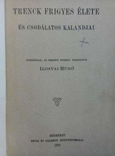 Ford. Ilosvai Hug� - Trenck Frigyes �lete �s csod�latos kalandjai