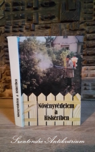 Dr. Dr. Benke Gyula  Sndor Ferenc Vlyi Istvn Szentgyrgyi Lszl Kovcs Viktor Dr. Kdr Aurl Balzs Ferenc (lektor) - Nvnyvdelem a kiskertben BETEGSGEK, KRTEVK, GYOMOK/VDEKEZSI MDOK, VEGYSZEREK, GPEK, ESZKZK/GYMLCSFK, SZL, ZLDSGFLK/HAJTOTT ZLDSGEK, SZABADFLDI TERMESZTS (Sajt kppel!)