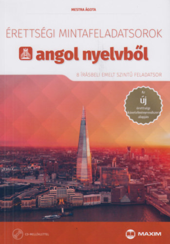 Mestra Ágota - Érettségi mintafeladatsorok angol nyelvből (8 írásbeli emelt szintű feladatsor) CD-vel