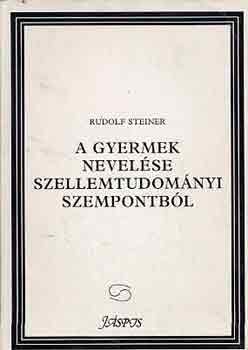 Rudolf Steiner - A gyermek nevel�se szellemtudom�nyi szempontb�l