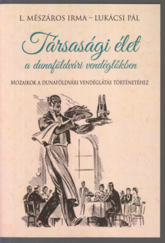 L. Mszros Irma - Lukcsi Pl - Trsasgi let a dunafldvri vendglkben