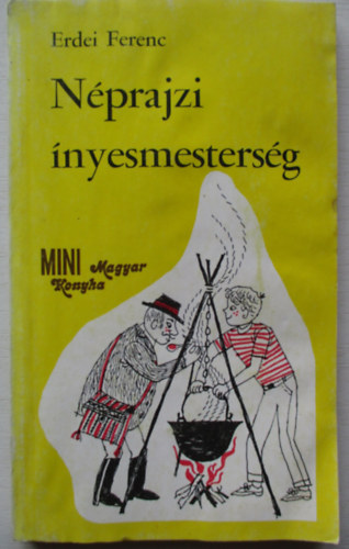 Erdei Ferenc - Néprajzi ínyesmesterség