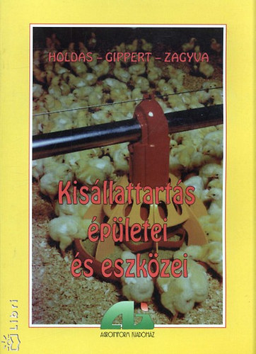 Holdas Sándor-Gippert Tibor-Zagyva László - Kisállattartás épületei és eszközei