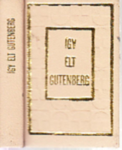 Erddy Jnos - gy lt Gutenberg (szmozott, miniknyv)