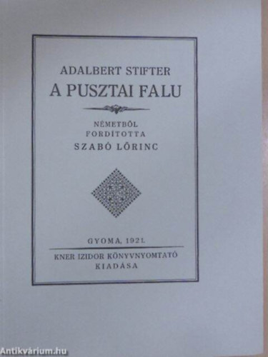 SZERZ Adalbert Stifter FORDT Szab Lrinc GRAFIKUS Kozma Lajos - A pusztai falu  ( A fametszs knyv dsztsekkel gynyr kiads)