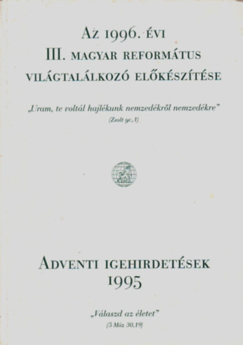 Dr. Henczi Lajos - Az 1996. vi III. vilgtallkoz elksztse - Adventi igehirdetsek 1995