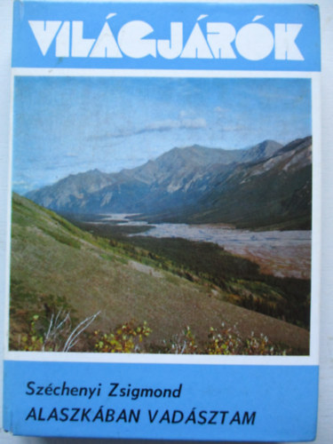 Szchenyi Zsigmond - Alaszkban vadsztam