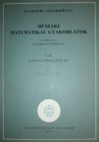 Bajcsay Pl - Mszaki matematikai gyakorlatok C. II. (Variciszmts)