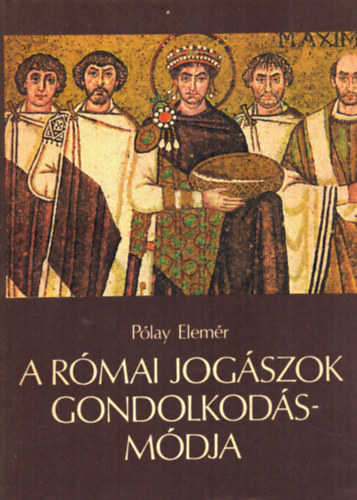 P�lay Elem�r - A r�mai jog�szok gondolkod�sm�dja