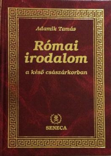 Adamik Tams - Rmai irodalom a ks csszrkorban