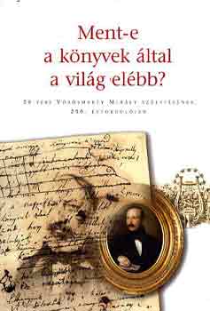 Kovács Ida (szerk.) - Ment-e a könyvek által a világ elébb? (26 vers Vörösmarty születésé..)