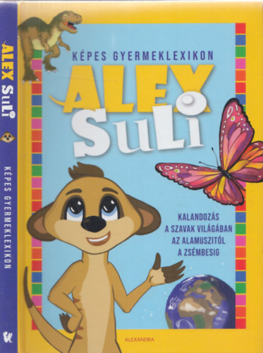 Mszros Lcia  (ill.) - Alex suli - Kpes gyermeklexikon (Kalandozs a szavak vilgban az alamuszitl a zsmbesig)