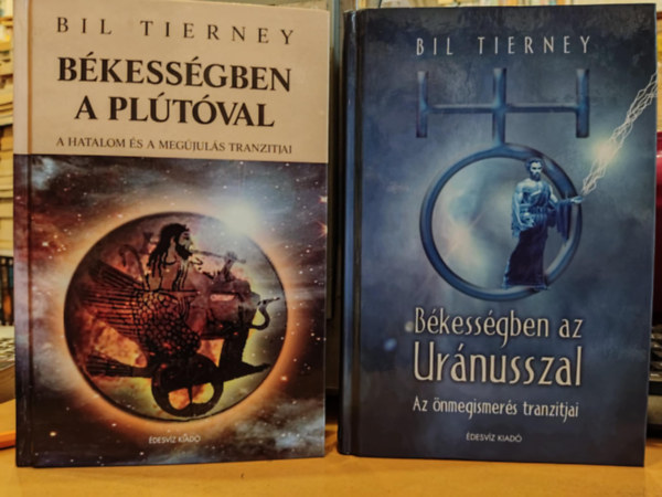 Bil Tierney - 2 db Bil Tierney: Bkessgbena Pltval (A hatalom s a megjuls tranzitjai) + Bkessgben az Urnusszal (Az nmegismers tranzitjai)