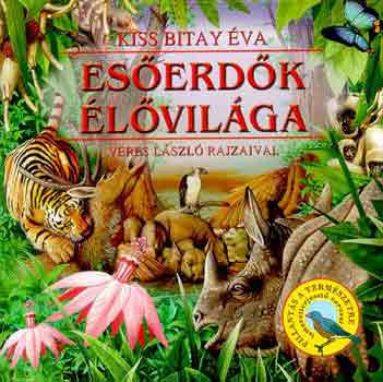 Kiss Bitay Éva - Esőerdők élővilága