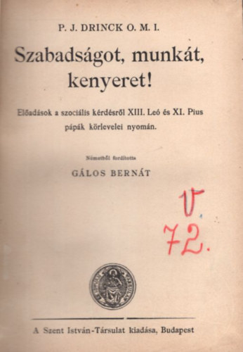 Glos Bernt ford. P.J. Drinck O.M. I. - Szabadsgot, munkt, kenyeret!