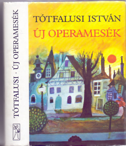 Tótfalusi István - Új operamesék - újabb 28 operamese