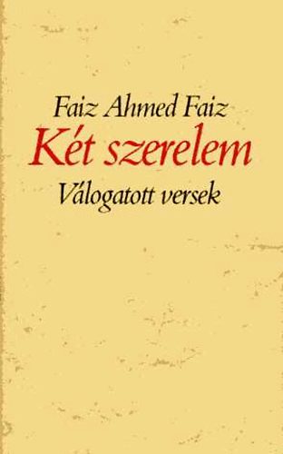 Faiz Ahmed Faiz - Kt szerelem-Vlogatott versek