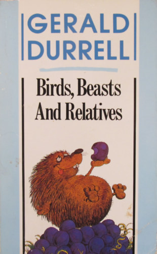 Gerald Durrel - Birds, Beasts and Relatives
