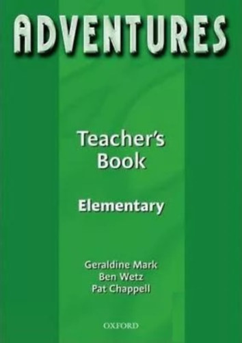 Ben Wetz, Pat Chappell Geraldine Mark - Adventures Elementary Teacher's Book