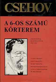 Anton Pavlovics Csehov - A 6-os sz�m� k�rterem (Elbesz�l�sek �s kisreg�nyek 1892-1895)